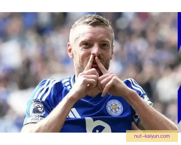 英超莱斯特城状态回暖，近期表现稳健给球队带来信心